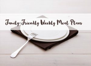 family-friendly weekly meal plans
